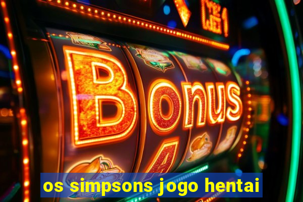 os simpsons jogo hentai